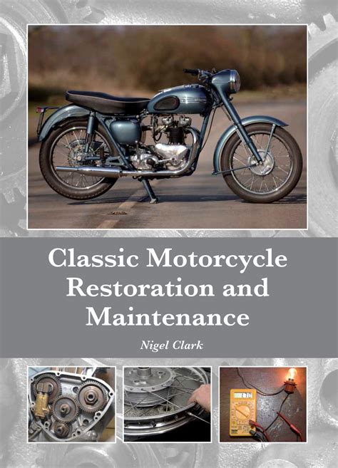 Classic Motorcycle Restoration And Maintenance By Nigel Clark Book