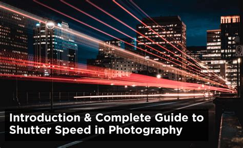 Introduction And Complete Guide To Shutter Speed In Photography