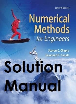 And engineering that have to be solved by using numerical methods. Solution Manual for Numerical Methods for Engineers ...