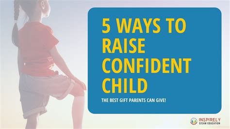 Inspirely Education 5 Ways To Raise Confident Child Inspirely