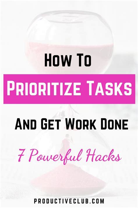 How To Prioritize Tasks And Get Work Done 7 Powerful Hacks Prioritizing Work Work Task