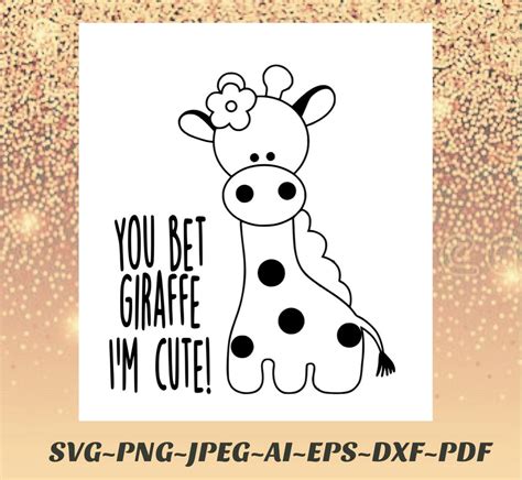 Baby Giraffe Svg File You Bet Giraffe Im Cute Png Bet Your Ass Cricut