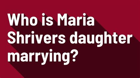 Who Is Maria Shrivers Daughter Marrying Youtube