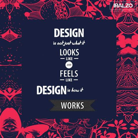 Friday Quote Design Is Not Just What It Looks Like And Feels Like Design