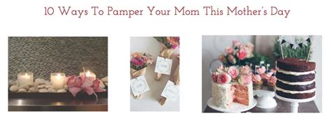 10 Ways To Pamper Your Mom This Mothers Day Tracy Matthews