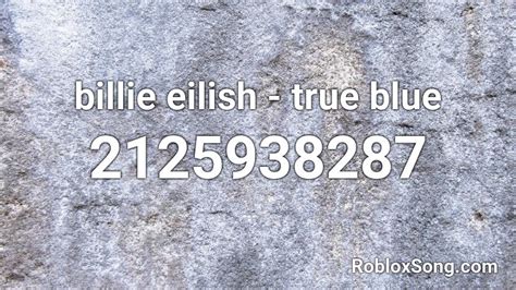 Billie Eilish True Blue Roblox Id Roblox Music Codes