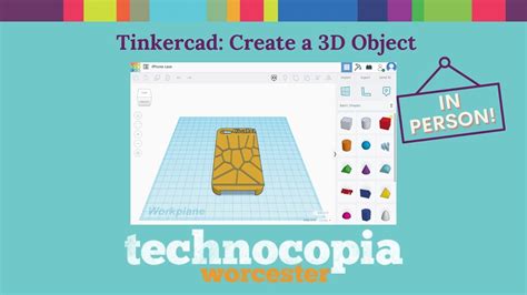Tinkercad Create A 3d Object With Technocopia July Downtown Worcester
