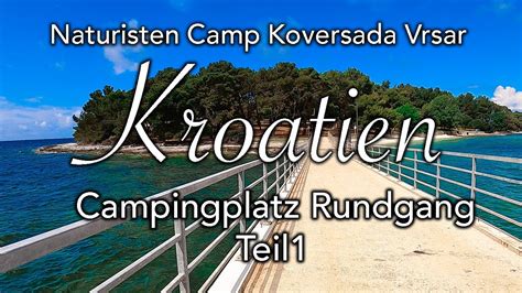 Naturisten Camp Koversadavrsar I Teil 1 I Rundgang über Den Campingplatz I Fkk Camping I