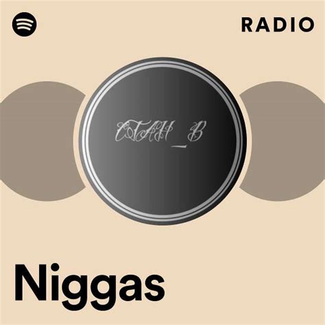 Niggas Radio Playlist By Spotify Spotify