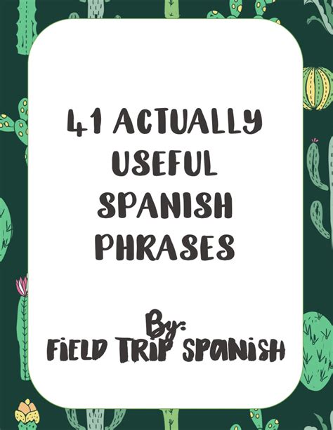 41 Actually Useful Spanish Phrases By Field Trip Spanish