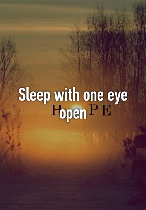 Sleep With One Eye Open