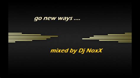 Go New Ways Technomix By Noxx Youtube