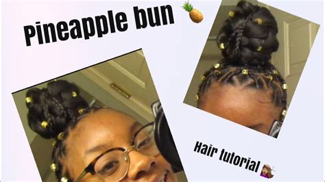 PINEAPPLE BUN Hair Tutorial Protective Style YouTube