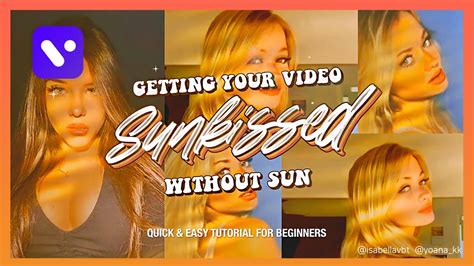 Getting Your Video Sunkissed Without Sun🌞 Youtube