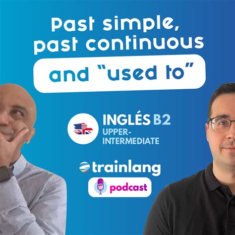 6 past simple past continuous and used to podcast para aprender inglés aprende inglés con