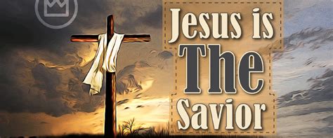 Jesus Is The Savior What Does This Mean — The Exalted Christ