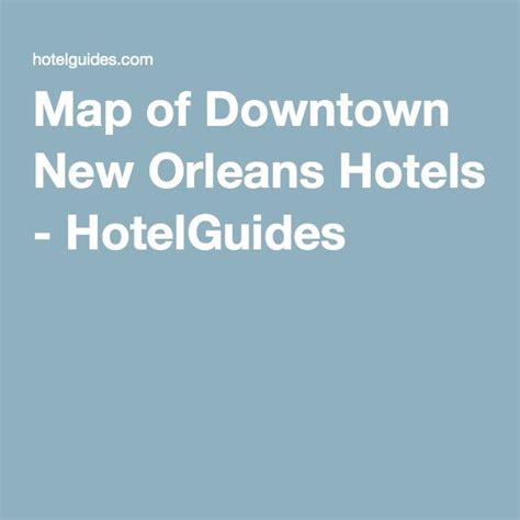 Downtown New Orleans Map Map Of Downtown New Orleans Hotels