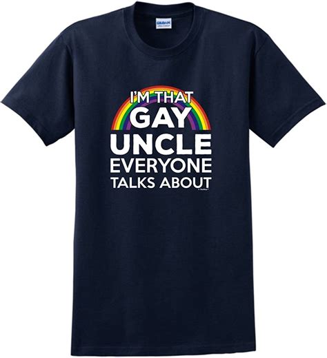 Cxshirt Im That Gay Uncle Everyone Talks About T Shirt Uk