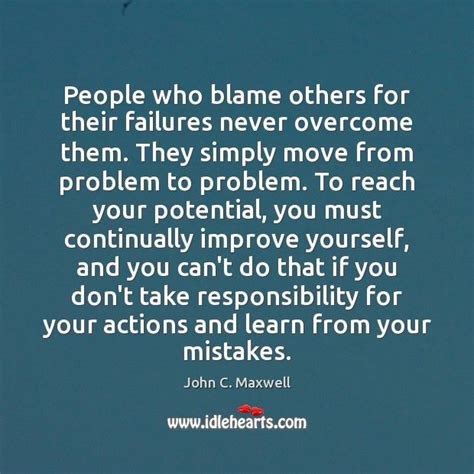People Who Blame Others For Their Failures Never Overcome Them They