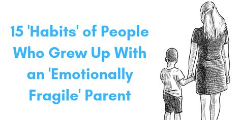 15 Habits Of People Who Grew Up With An Emotionally Fragile Parent