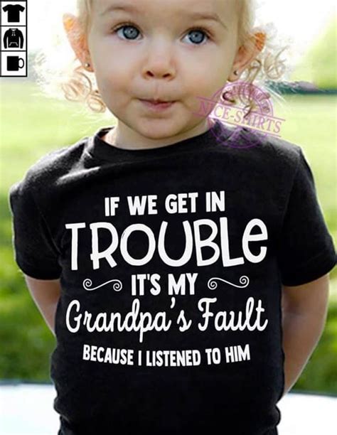 if we get in trouble it is my grandpa s fault because i listened to him black youth t shirt yxs