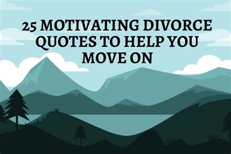 25 Motivating Divorce Quotes To Assist You Transfer On Weddingloversit
