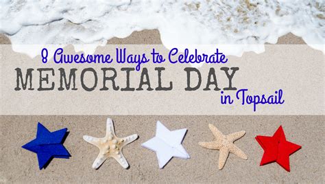 8 Awesome Ways To Celebrate Memorial Day In Topsail
