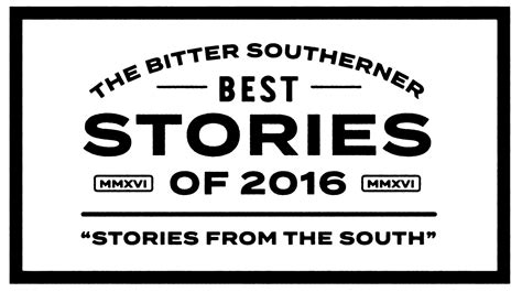 The Bitter Southerners Best Stories Of 2016 — The Bitter Southerner