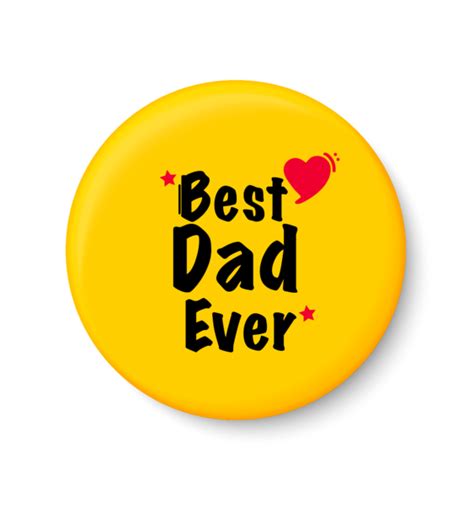 Best Dad Ever I Best Dad I Fathers Day T I My Dad I Pin Badge
