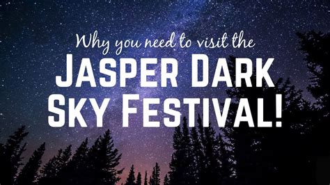 Jasper Dark Sky Festival Why You Should Go And What To Expect Youtube