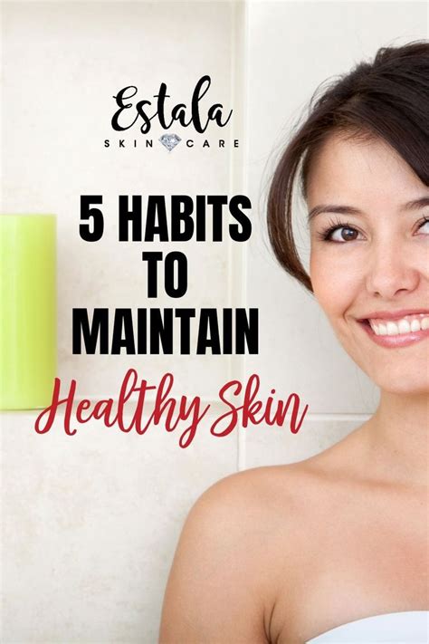 5 Habits To Maintain A Healthy Skin Healthy Skin Natural Skin Health