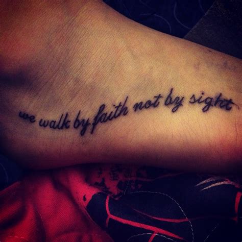 See more ideas about faith tattoo, walk by faith, foot tattoos. We walk by faith not by sight on my foot. It hurt but I ...