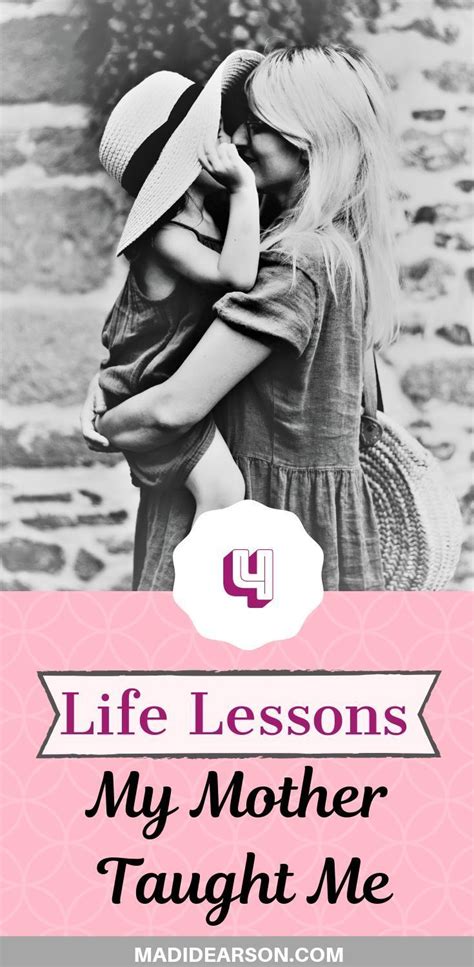 4 Lessons My Mother Taught Me About Love And Motherhood Mother Teach Life Lessons Teaching