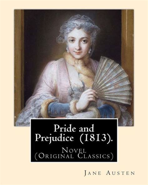 Pride And Prejudice By Jane Austen Novel Original Classics By Jane Austen Paperback