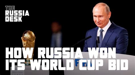 How Russia Won The Bid For The 2018 World Cup The Russia Desk