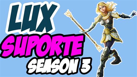 League Of Legends Lux Suporte Season 3 Youtube