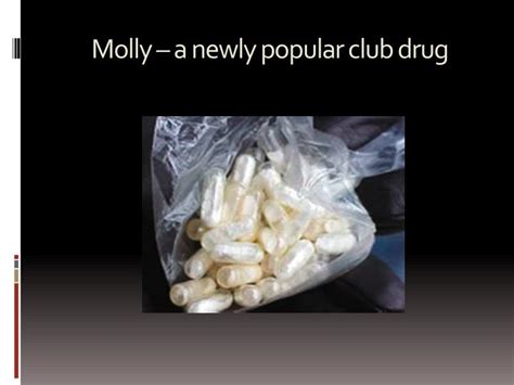 Ppt Molly A Newly Popular Club Drug Powerpoint Presentation Free