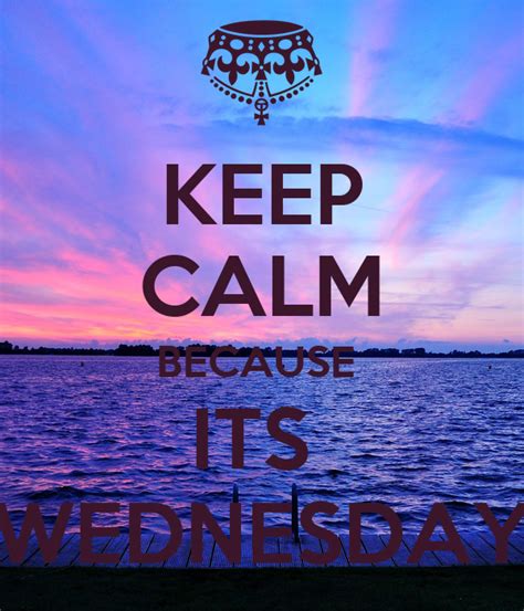 Keep Calm Because Its Wednesday Poster Jodi Keep Calm O Matic