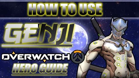 Overwatch Genji Guide How To Use Genji Tips Tricks And In Depth