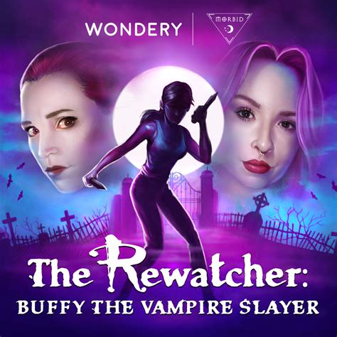 morbid hosts rewatch buffy the vampire slayer on a new podcast