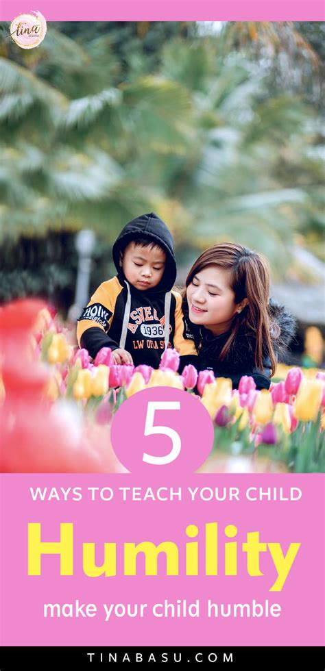 5 Ways To Teach Your Child Humility Make Your Child Humble
