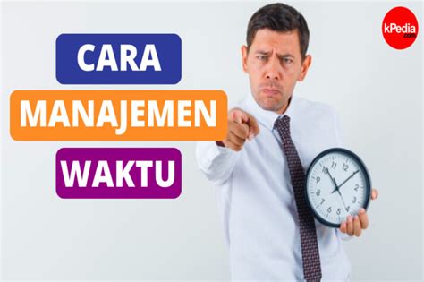 10 Tips Efektif Manajemen Waktu Dalam Bekerja Pekerjaan
