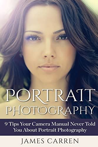 Portrait Photography 9 Tips Your Camera Manual Never Told You About