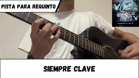 Pista Para Requinto Siempre Clave T3r Elemento X Clave 702 Youtube