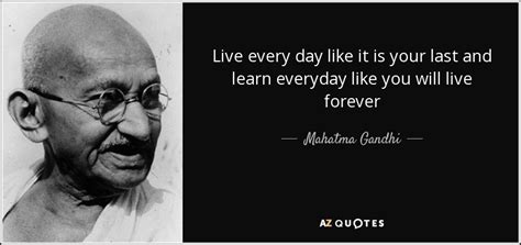 Mahatma Gandhi Quote Live Every Day Like It Is Your Last And Learn