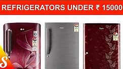 7 Best Refrigerators Under Rs. 15000 in India with Price | Affordable Single Door Refrigerators