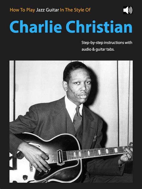 Charlie mengangguk dengan penuh rasa terima kasih dan berlari ke kamar. BOOK HOW TO PLAY JAZZ GUITAR IN THE STYLE OF CHARLIE CHRISTIAN.pdf | Chord (Music) | Jazz