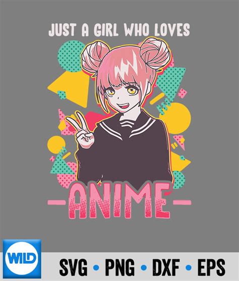 Anime Svg Anime For Girls Just A Girl Who Loves Anime Anime Svg Cut