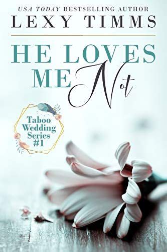 He Loves Me Not Taboo Wedding Billionaire Steamy Romance Taboo Wedding Series Book 1 Kindle