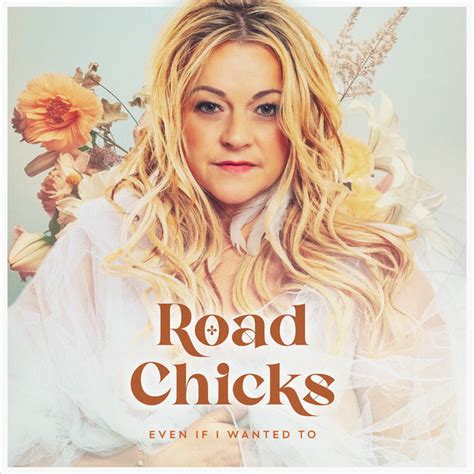Even If I Wanted To Single By Road Chicks Spotify